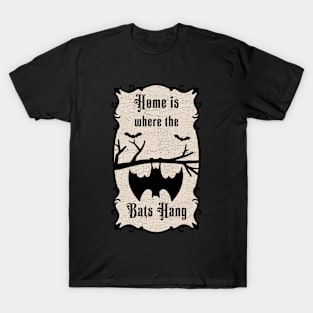 Home is where the bats hanging T-Shirt